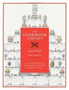 The Cookbook Library Four Centuries of the Cooks, Writers, and Recipes That Made the Modern Cookbook