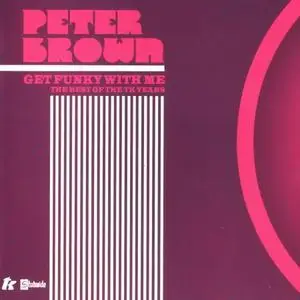 Peter Brown - Get Funky With Me: The Best Of The TK Years (2004)