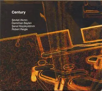 Şevket Akıncı, Demirhan Baylan, Şenol Küçükyıldırım, Robert Reigle - Century (2010)