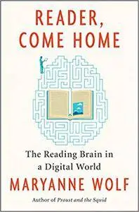 Reader, Come Home: The Reading Brain in a Digital World