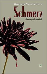 Schmerz: Malmingers letzter Fall - Henriette Clara Herborn