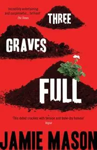 «Three Graves Full» by Jamie Mason