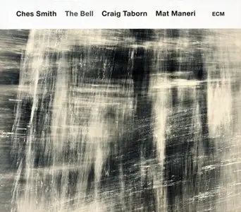 Ches Smith / Craig Taborn / Mat Maneri - The Bell (2016) {ECM 2474}