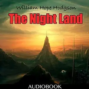 «The Night Land» by William Hope Hodgson