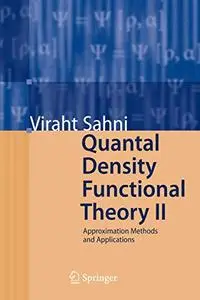 Quantal Density Functional Theory II: Approximation Methods and Applications