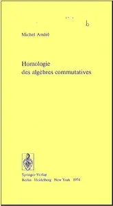 Homologie des algebres commutatives (French Edition) by M. André (Repost)