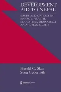 Development Aid to Nepal: Issues and Options in Energy, Health, Education, Democracy and Human Rights