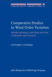 Comparative Studies in Word Order Variation: Adverbs, Pronouns, and Clause Structure in Romance and Germanic