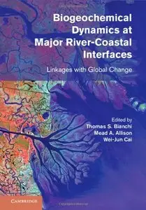 Biogeochemical Dynamics at Major River-Coastal Interfaces: Linkages with Global Change (Repost)