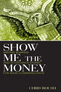 Show Me the Money: Writing Business and Economics Stories for Mass Communication (repost)