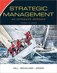 Strategic Management: Theory & Cases: An Integrated Approach 12th Edition