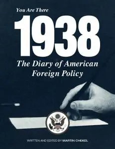 The Diary of American Foreign Policy- You are there 1938