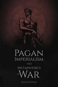 Pagan Imperialism and Metaphysics of War