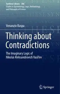 Thinking about Contradictions: The Imaginary Logic of Nikolai Aleksandrovich Vasil’ev