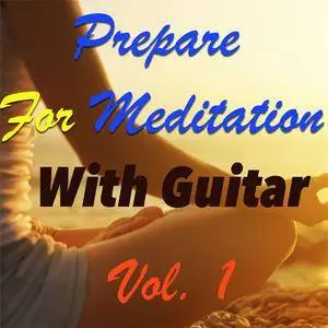 VA - Prepare For Meditation With Guitar Vol. 1 (2016) {World Wide} **[RE-UP]**