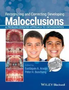 Recognizing and Correcting Developing Malocclusions: A Problem-Oriented Approach to Orthodontics (repost)