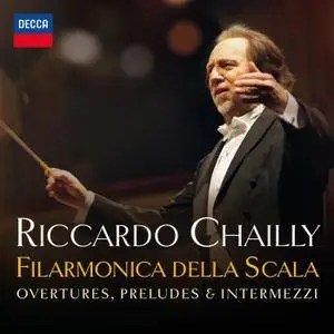 Riccardo Chailly & Filarmonica della Scala - La Scala: Overtures, Preludes & Intermezzi (2017) [TR24][OF]