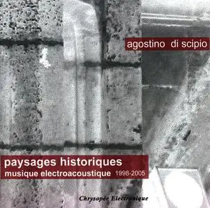 Agostino Di Scipio - Paysages historiques, Musique electroacoustique 1998-2005 (2005) {Mnémosyne musique média LDC 2781130}