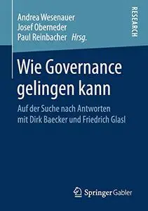 Wie Governance gelingen kann: Auf der Suche nach Antworten mit Dirk Baecker und Friedrich Glasl (Repost)