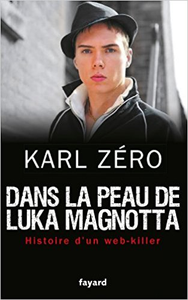 Dans la peau de Luka Magnotta - Karl Zéro