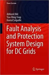 Fault Analysis and Protection System Design for DC Grids