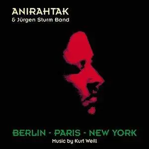 Anirahtak and Jürgen Sturm Band - Berlin-Paris-New York (Remastered) (1992/2018) [Official Digital Download]