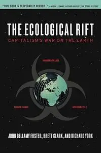 The Ecological Rift: Capitalism’s War on the Earth
