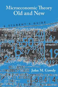Microeconomic Theory Old and New: A Student's Guide (repost)