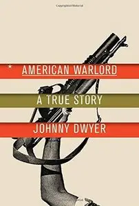 American Warlord: A True Story (Repost)