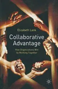 Collaborative Advantage: How Organisations Win by Working Together