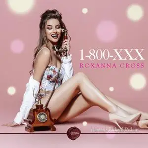«1-800-XXX» by Roxanna Cross