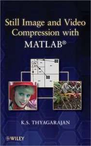 Still Image and Video Compression with MATLAB by K. S. Thyagarajan [Repost]