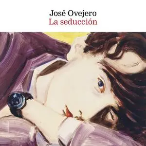 «La seducción» by José Ovejero