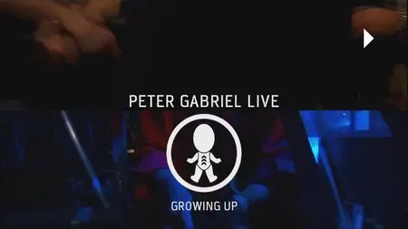 Peter Gabriel - Growing Up Live (2003) [HDTV, 1080i]