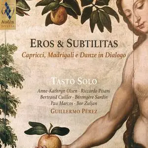 Guillermo Pérez & Tasto Solo - Eros et subtilitas: Capricci, Madrigali e Danze in Dialogo (2023) [Official Digital Download]