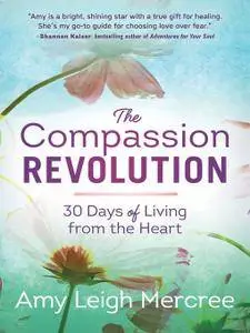 The Compassion Revolution: 30 Days of Living from the Heart