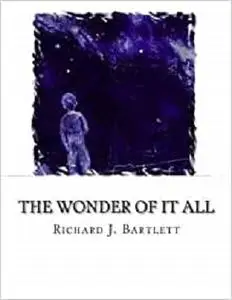 The Wonder of It All: Your Unique Place Amongst the Sun, Moon, Planets and Stars of the Universe