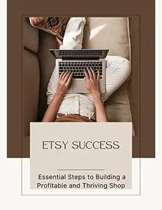 Etsy Success:: The Ultimate Guide to Selling on Etsy and Making Money Online