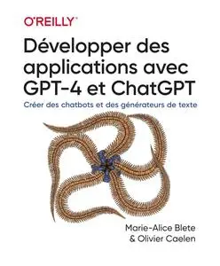 Marie-Alice Blete, Olivier Caelen, "Développer des applications avec GPT-4 et ChatGPT"