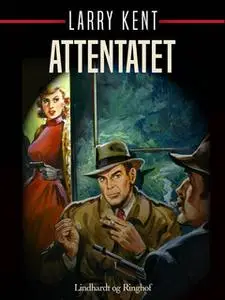 «Attentatet» by Larry Kent