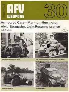 Armoured Cars: Marmon-Herrington, Alvis-Straussler, Light Reconnaissance (AFV Weapons Profile No. 30)