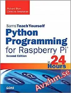 Python Programming for Raspberry Pi, Sams Teach Yourself in 24 Hours (2nd Edition) (Sams Teach Yourself -- Hours)