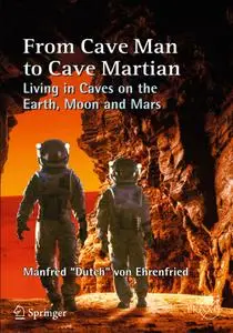 From Cave Man to Cave Martian: Living in Caves on the Earth, Moon and Mars