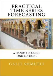 Practical Time Series Forecasting: A Hands-On Guide, 2nd Edition