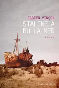 Fabien Vinçon, "Staline a bu la mer"