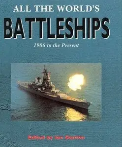 All the World's Battleships: 1906 to the Present