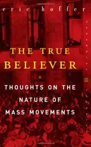 The True Believer: Thoughts on the Nature of Mass Movements 