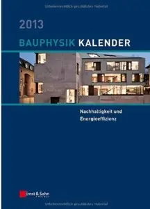 Bauphysik-Kalender 2013: Nachhaltigkeit und Energieeffizienz