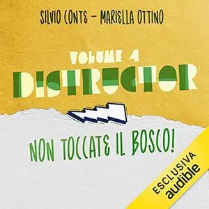 «Non toccate il bosco!꞉ Distructor 4 » by Mariella Ottino, Silvio Conte