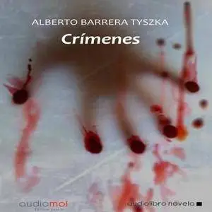 Alberto Barrera Tyszka - Crímenes - [Audiobook] (2011)